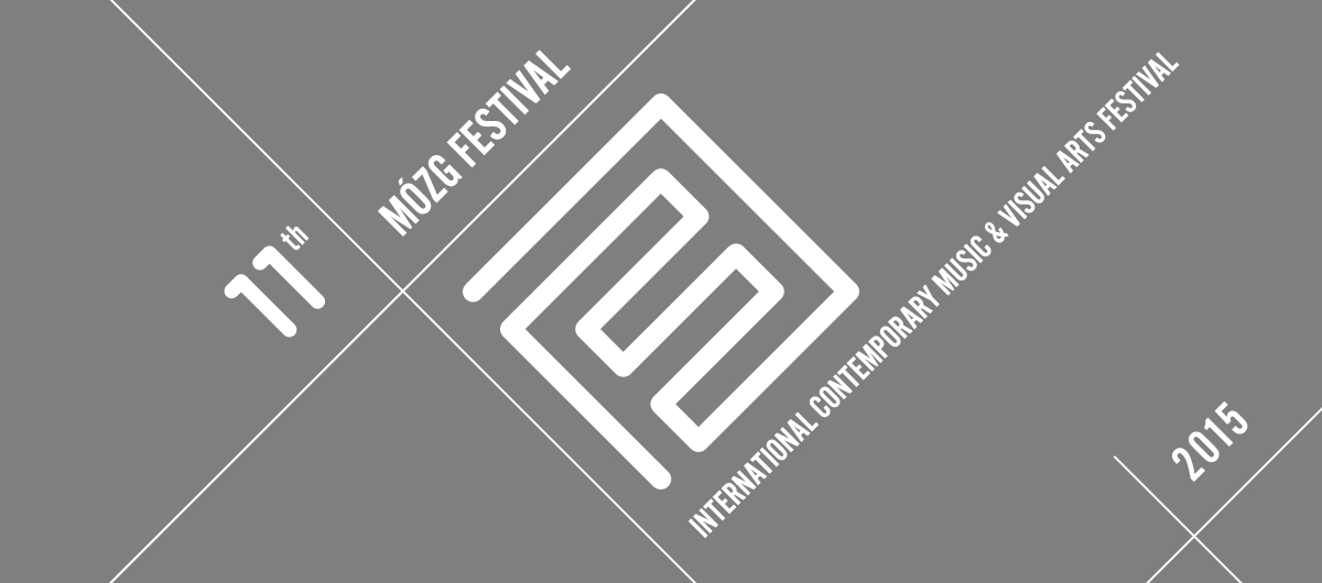 11th  MÓZG FESTIVAL  International Contemporary Music & Visual Arts  Festival